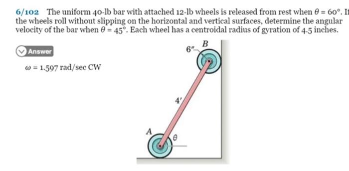 6 102 The Uniform 40 Lb Bar With Attached 12 1b Wheels Is Released From Rest When 8 60 It The Wheels Roll Without Sl 1