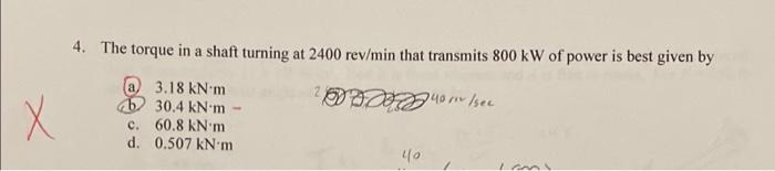 4 The Torque In A Shaft Turning At 2400 Rev Min That Transmits 800 Kw Of Power Is Best Given By 032084 Relser X 3 18 Kn 1