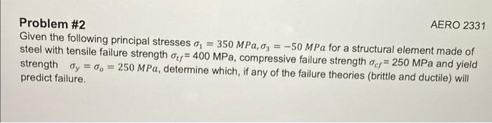 Aero 2331 Problem 2 Given The Following Principal Stresses 350 Mpa Oz 50 Mpa For A Structural Element Made Of St 1