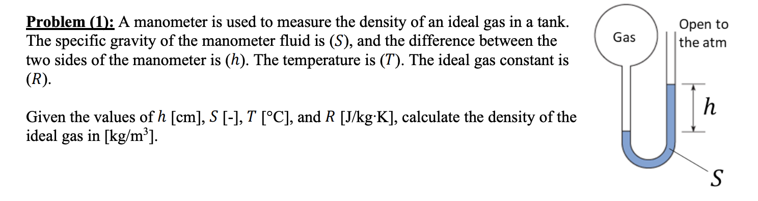 Gas Open To The Atm Problem 1 A Manometer Is Used To Measure The Density Of An Ideal Gas In A Tank The Specific Grav 1