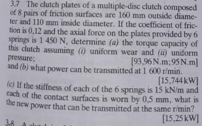 3 7 The Clutch Plates Of A Multiple Disc Clutch Composed Of 8 Pairs Of Friction Surfaces Are 160 Mm Outside Diame Ter A 1