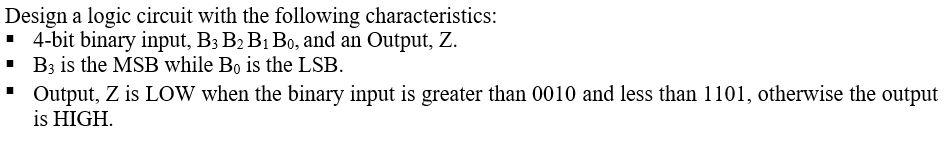 Design A Logic Circuit With The Following Characteristics 4 Bit Binary Input B3 B2 B1 Bo And An Output Z B3 Is 1