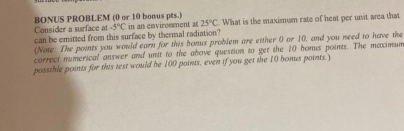 Bonus Problem 0 Or 10 Bonus Pts Consider A Surface At 5 C In An Environment At 25 C What Is The Maximum Rate Of Hea 1