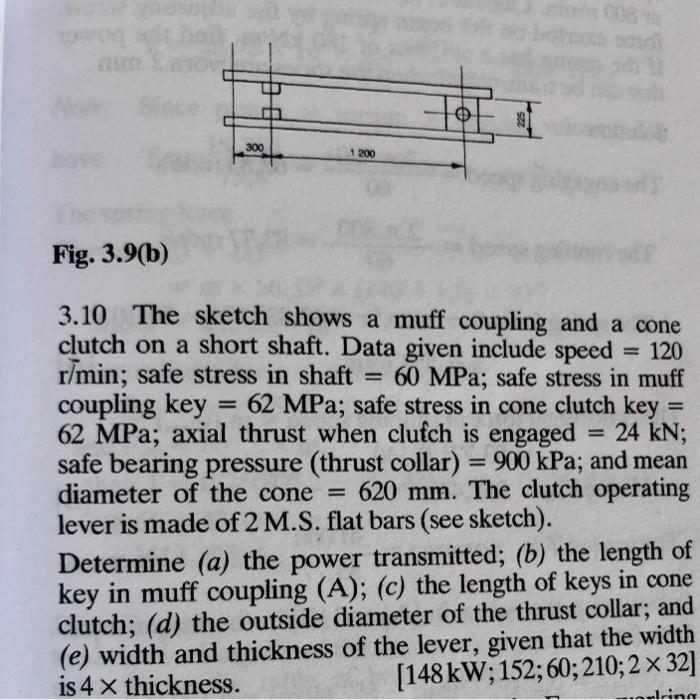 0 Sez 300 1 200 Fig 3 9 B 3 10 The Sketch Shows A Muff Coupling And A Cone Clutch On A Short Shaft Data Given Include 1