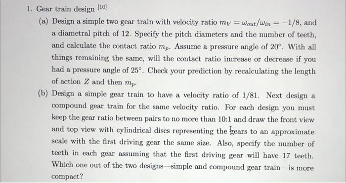 1 Gear Train Design 10 A Design A Simple Two Gear Train With Velocity Ratio My Wout Win 1 8 And A Diametral P 1