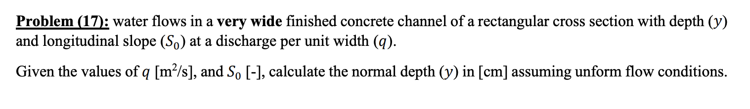 Problem 17 Water Flows In A Very Wide Finished Concrete Channel Of A Rectangular Cross Section With Depth Y And Lon 1