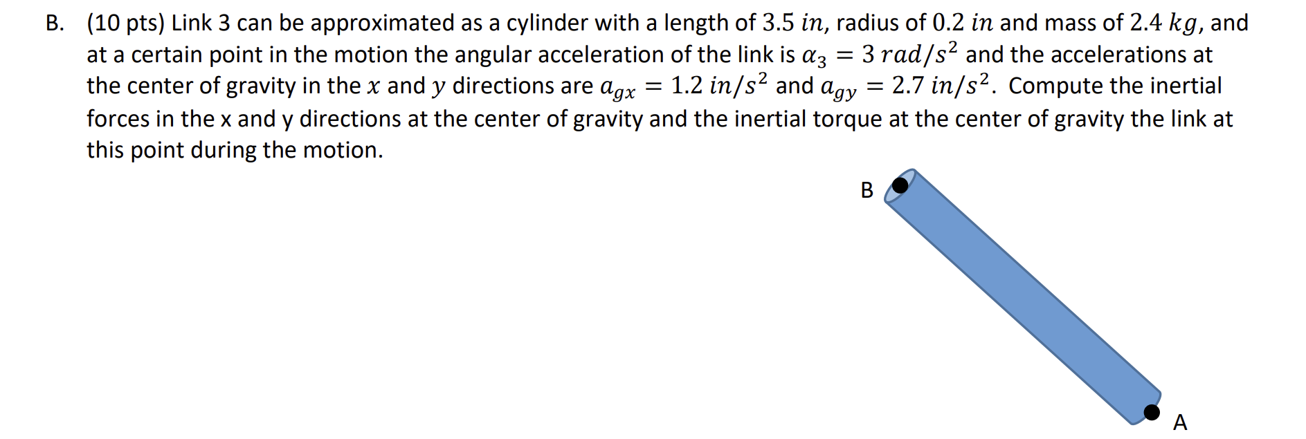 1 B 10 Pts Link 3 Can Be Approximated As A Cylinder With A Length Of 3 5 In Radius Of 0 2 In And Mass Of 2 4 Kg A 1