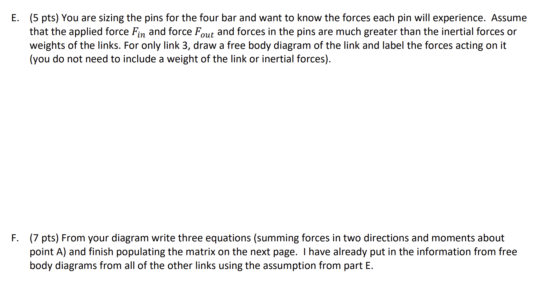 E 5 Pts You Are Sizing The Pins For The Four Bar And Want To Know The Forces Each Pin Will Experience Assume That Th 1
