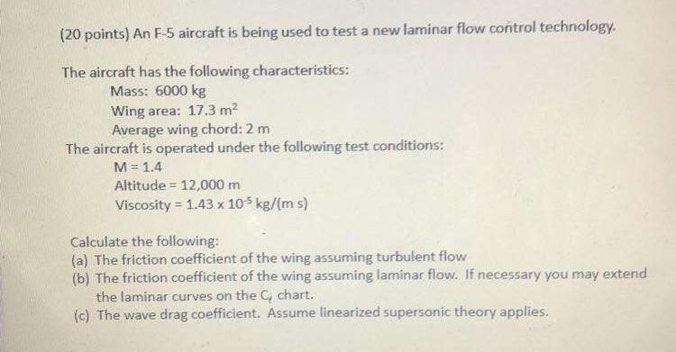 20 Points An F 5 Aircraft Is Being Used To Test A New Laminar Flow Control Technology The Aircraft Has The Following 1