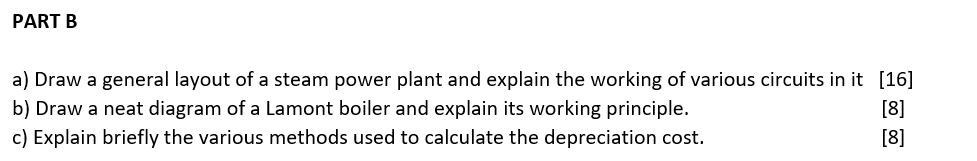 Part B A Draw A General Layout Of A Steam Power Plant And Explain The Working Of Various Circuits In It 16 B Draw A 1