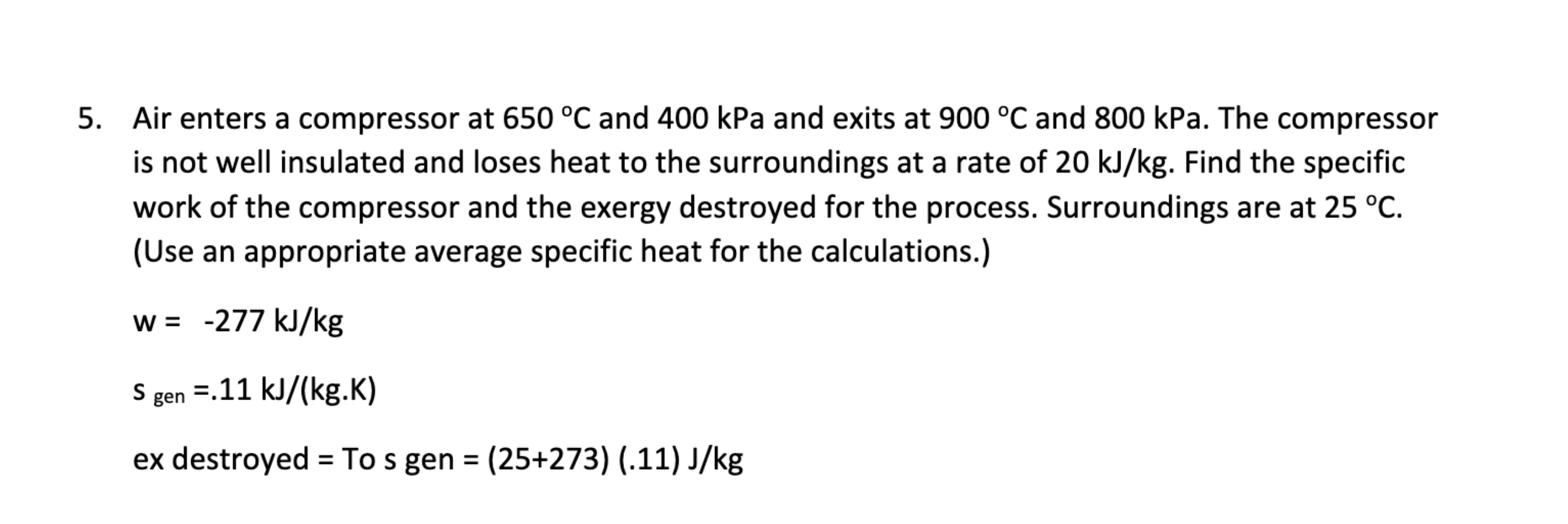 Air Enters A Compressor At 650 Oc And 400 Kpa And Exits At 900 Oc And 800 Kpa The Compressor Is Not Well Insulated And 1