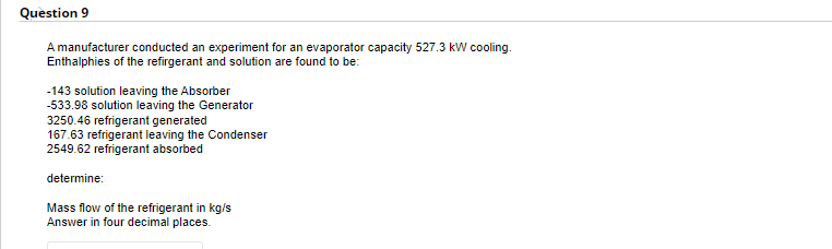 Question 9 A Manufacturer Conducted An Experiment For An Evaporator Capacity 527 3 Kw Cooling Enthalphies Of The Refirg 1