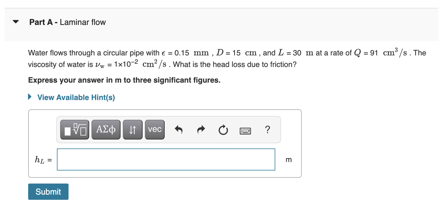 Part A Laminar Flow Water Flows Through A Circular Pipe With E 0 15 Mm D 15 Cm And L 30 M At A Rate Of Q 9 1