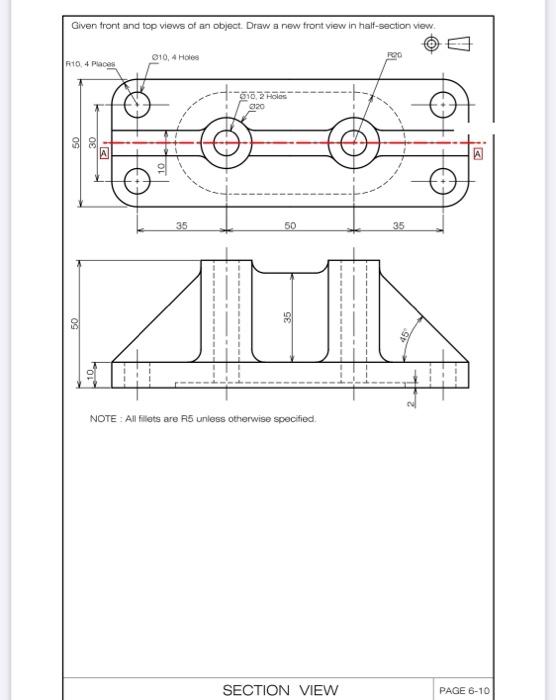 Given Front And Top Views Of An Object Draw A New Front View In Half Section View 10 4 Holes Roo R10 4 Places 916 2 Hol 1