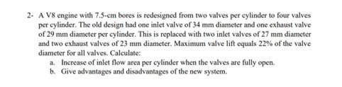 2 A V8 Engine With 7 5 Cm Bores Is Redesigned From Two Valves Per Cylinder To Four Valves Per Cylinder The Old Design 1