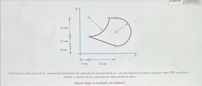 35 Points Save Answer 16 Cm 12 Cm 8 Cm 1 4 Cm 24 Cm Determine La Ubicacion De La Componente Horizontal Del Centro 1