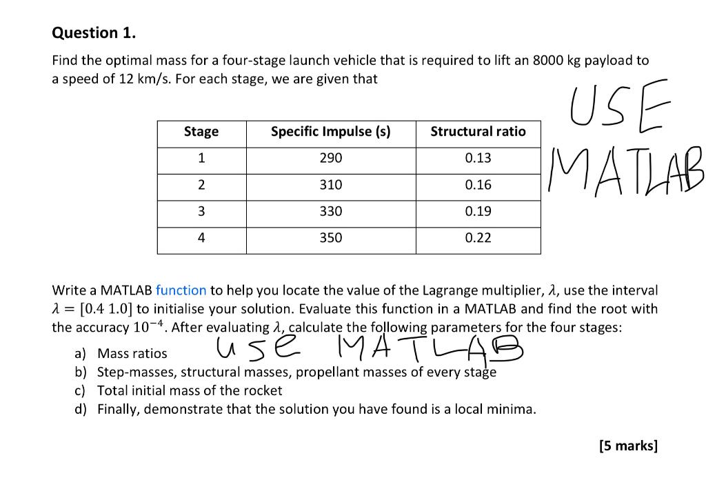 Question 1 Find The Optimal Mass For A Four Stage Launch Vehicle That Is Required To Lift An 8000 Kg Payload To A Speed 1
