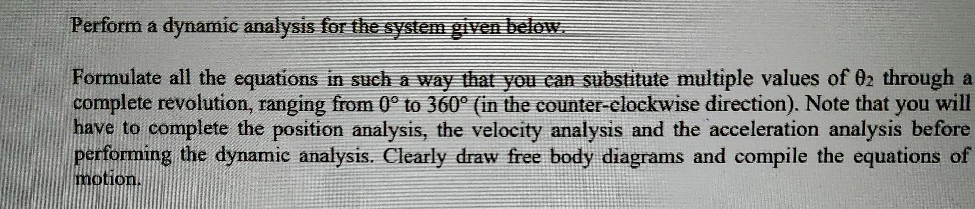 Perform A Dynamic Analysis For The System Given Below Formulate All The Equations In Such A Way That You Can Substitute 1