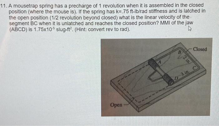 11 A Mousetrap Spring Has A Precharge Of 1 Revolution When It Is Assembled In The Closed Position Where The Mouse Is 1