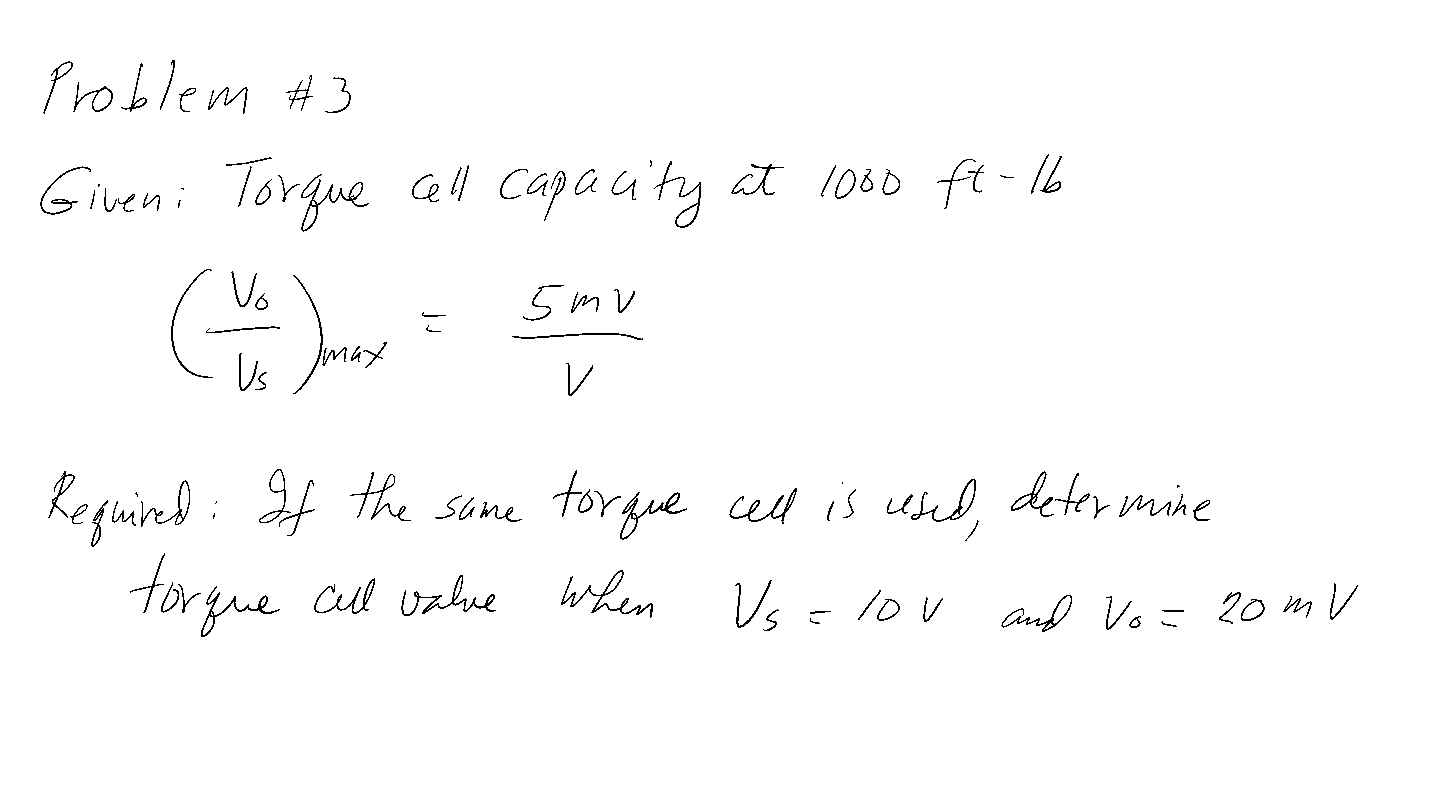 Problem 3 Giveni Torque Cell Capacity At 1000 Ft Lb 4 May Vo 5 Mv Ik V Required If The Same Torque Cell Is Used Det 1