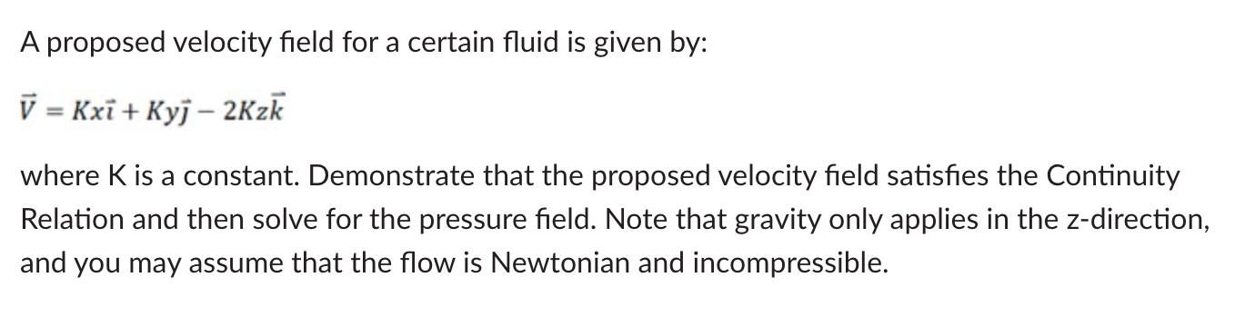 A Proposed Velocity Field For A Certain Fluid Is Given By V Kxi Kyj 2kzk Where K Is A Constant Demonstrate Tha 1