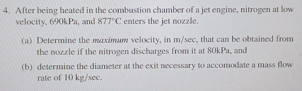4 After Being Heated In The Combustion Chamber Of A Jet Engine Nitrogen At Low Velocity 690kpa And 877 C Enters The 1
