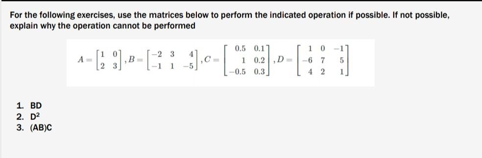 For The Following Exercises Use The Matrices Below To Perform The Indicated Operation If Possible If Not Possible Exp 1