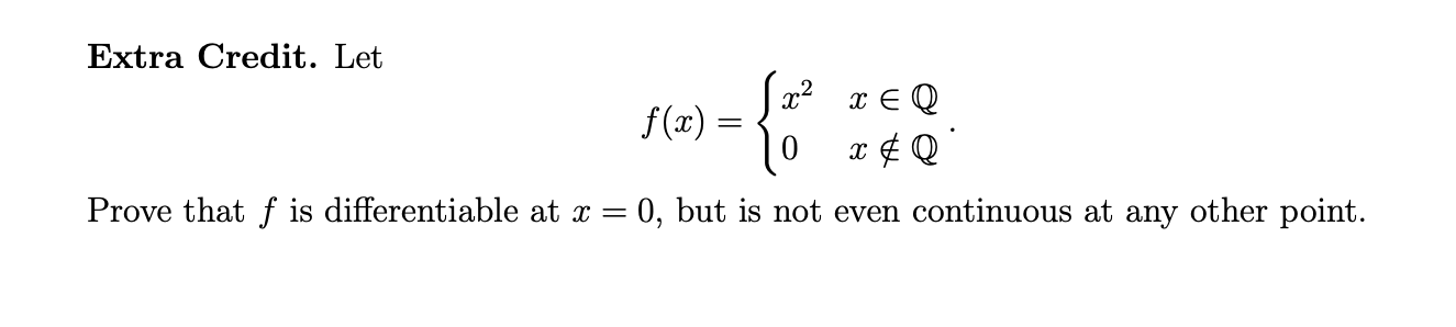 Extra Credit Let X2 X Eq F X 0 X Q Prove That F Is Differentiable At X 0 But Is Not Even Continuous At Any Ot 1