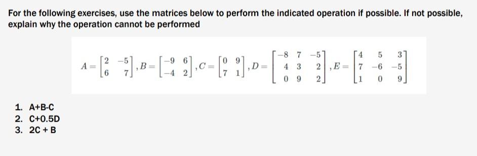 For The Following Exercises Use The Matrices Below To Perform The Indicated Operation If Possible If Not Possible Exp 1