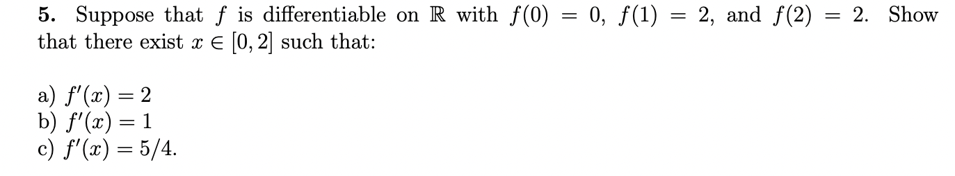 0 1 2 And F 2 2 Show 5 Suppose That F Is Differentiable On R With F 0 That There Exist X 0 2 Such Tha 1