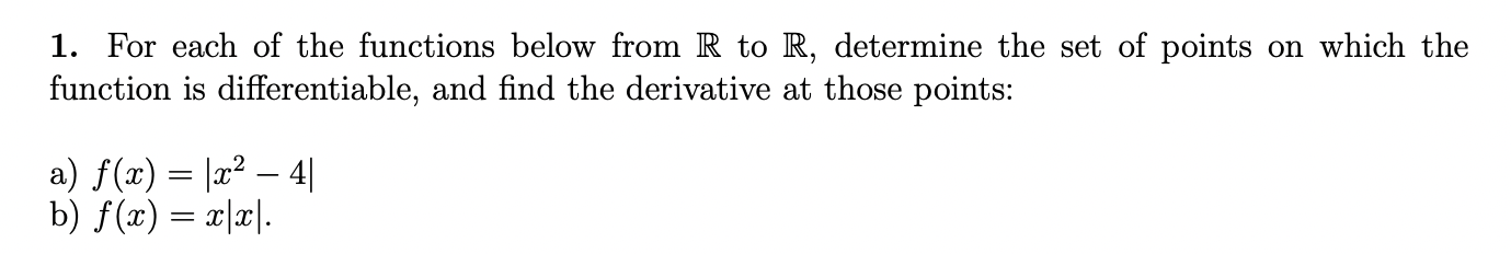 1 For Each Of The Functions Below From R To R Determine The Set Of Points On Which The Function Is Differentiable And 1