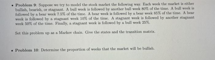 Problem 9 Suppose We Try To Model The Stock Market The Following Way Each Week The Market Is Either Bullish Bearish 1