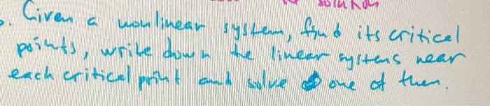 O Ciren Nonlinear System Find Its Critical Points Write Down The Linear Systens Near Each Critical Print De One Of Th 3