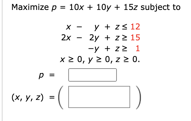 Maximize P 10x 10y 15z Subject To X Y Z 12 2x 2y Z 2 15 Y Z 1 X2 0 Y 0 2 0 P X Y Z 1
