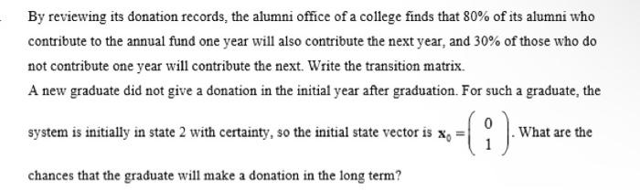 By Reviewing Its Donation Records The Alumni Office Of A College Finds That 80 Of Its Alumni Who Contribute To The Ann 1