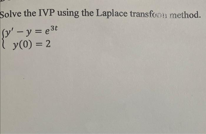 Solve The Ivp Using The Laplace Transfoon Method Sy Y E3t Y 0 2 E 1
