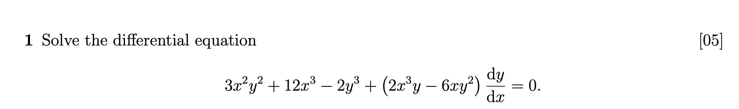 05 1 Solve The Differential Equation Dy 3x Y2 12x3 2y3 2x Y 6xy Dx 2 0 1