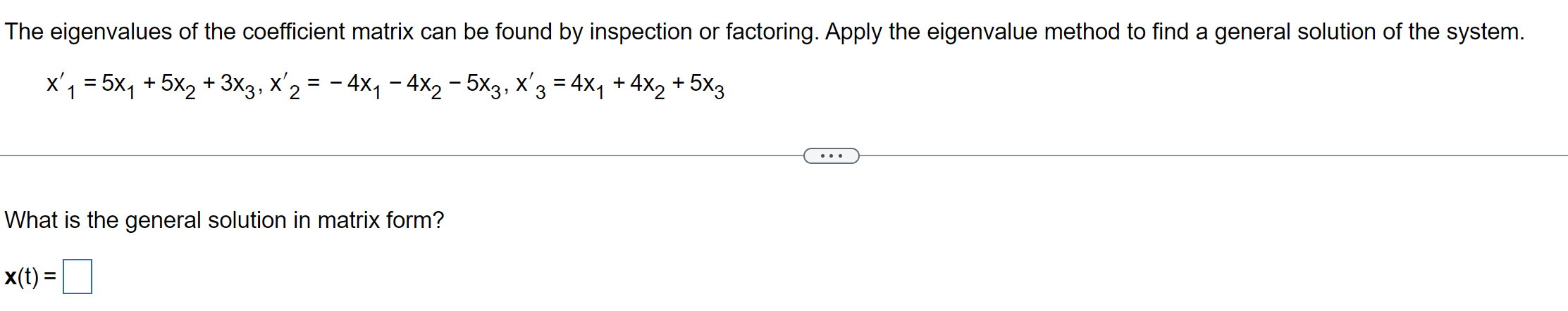 The Eigenvalues Of The Coefficient Matrix Can Be Found By Inspection Or Factoring Apply The Eigenvalue Method To Find A 1