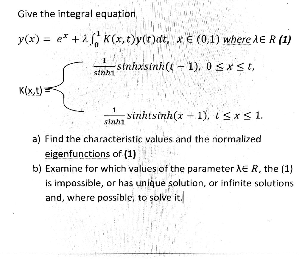 Give The Integral Equation 1 Y X Ex 2 5 K X T Y T Dt X 0 1 Where 1 R 1 1 Sinhxsinh T 1 0 Xst Sinh 1