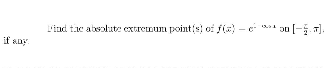 Find The Absolute Extremum Point S Of F X El A 1 Cosc On 7 7 If Any 1