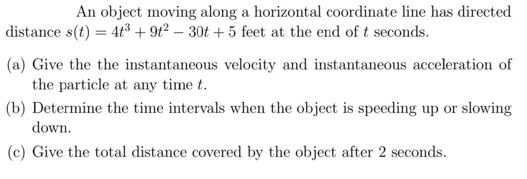 An Object Moving Along A Horizontal Coordinate Line Has Directed Distance S T 4t 9 2 30t 5 Feet At The End Of T 1
