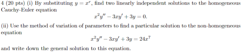 4 20 Pts I By Substituting Y X Find Two Linearly Independent Solutions To The Homogeneous Cauchy Euler Equation Ra 1