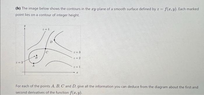 B The Image Below Shows The Contours In The Xy Plane Of A Smooth Surface Defined By Z F X Y Each Marked Point Lies 1