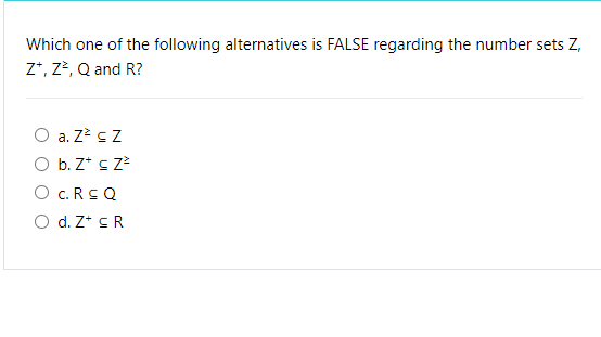 Which One Of The Following Alternatives Is False Regarding The Number Sets Z Z Z Q And R O A Z Cz O B 7 Cz O C Ro 1