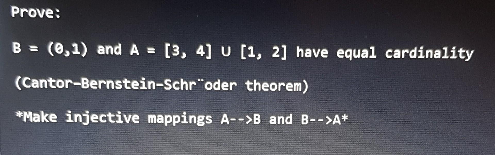 Prove B 0 1 And A 3 4 U 1 2 Have Equal Cardinality Cantor Bernstein Schroder Theorem Make Injective Mapp 1