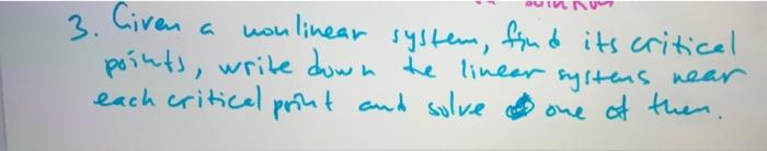 3 G Given Nonlinear System Find Its Critical Points Write Down The Linear Systers Near Each Critical Print And Solve 1