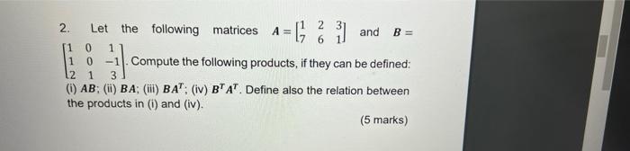 Ge Il 1 2 2 Let The Following Matrices A And B 11 0 1 0 Compute The Following Products If They Can Be Defined 12 1