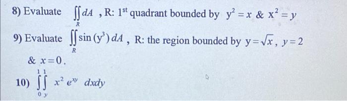 8 Evaluate Ssda R 1st Quadrant Bounded By Y X X Y 9 Evaluate Ss Sin Yo Da R The Region Bounded By Y Vx 1