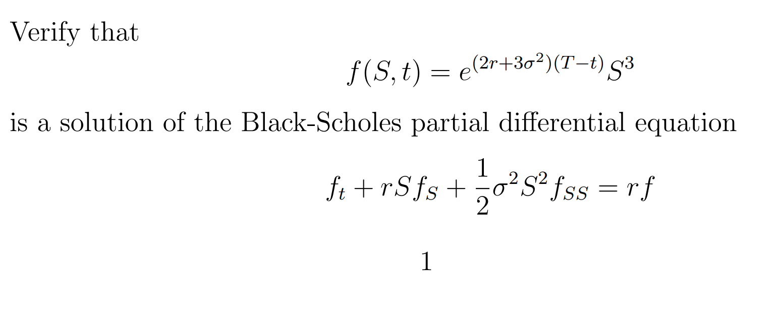 Verify That F S T E 21 302 T T G3 2rt Is A Solution Of The Black Scholes Partial Differential Equation 1 Ft Rsfs 1