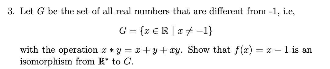 3 Let G Be The Set Of All Real Numbers That Are Different From 1 I E G X Er 37 1 With The Operation X Y X 1